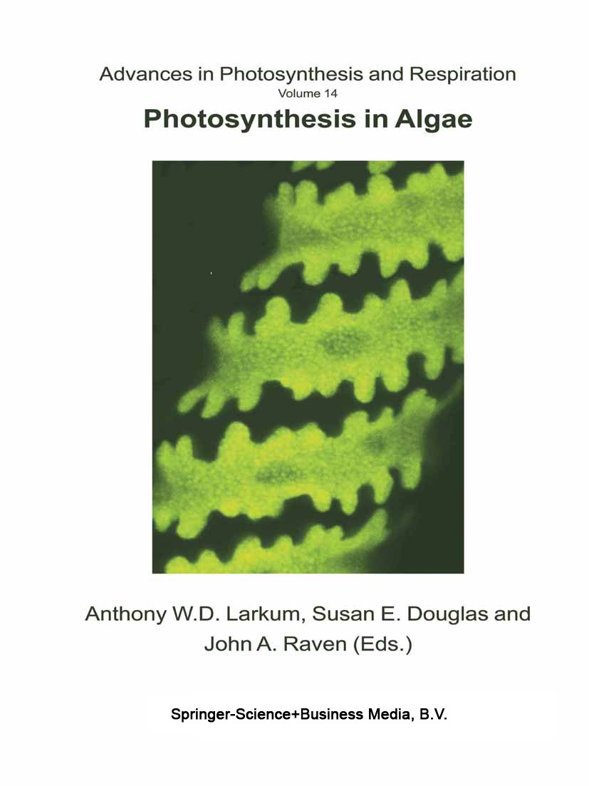 Titlebook: Photosynthesis in Algae; Anthony W. D. Larkum,Susan E. Douglas,John A. Rave Book 2003 Springer Science+Business Media New York 2003 Chloro Titlebook: Photosynthesis in Algae; Anthony W. D. Larkum,Susan E. Douglas,John A. Rave Book 2003 Springer Science+Business Media New York 2003 Chloro