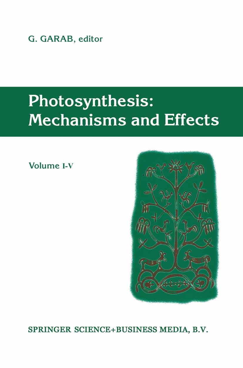 Titlebook: Photosynthesis: Mechanisms and Effects; Volume I Proceedings G. Garab Conference proceedings 19981st edition Springer Science+Business Medi Titlebook: Photosynthesis: Mechanisms and Effects; Volume I Proceedings G. Garab Conference proceedings 19981st edition Springer Science+Business Medi