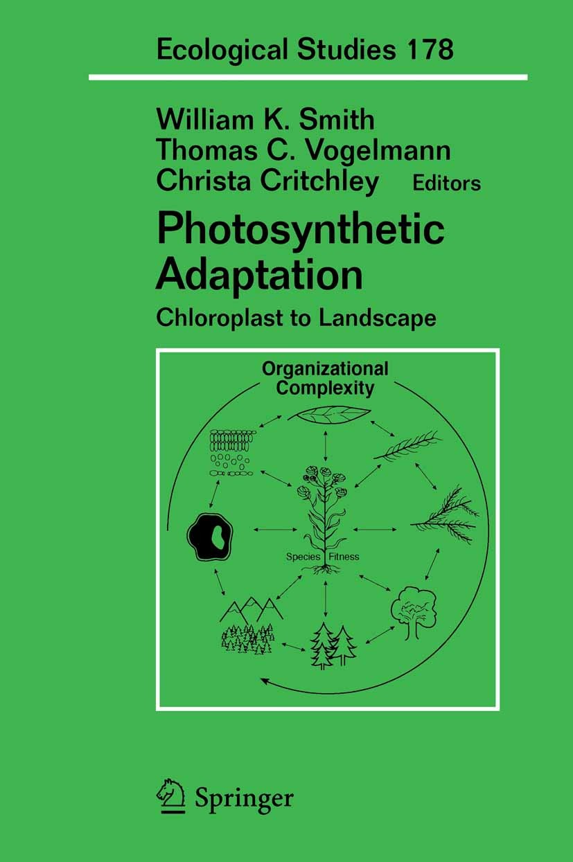 Titlebook: Photosynthetic Adaptation; Chloroplast to Lands William K. Smith,Thomas C. Vogelmann,Christa Critc Book 2004 Springer-Verlag New York 2004 Titlebook: Photosynthetic Adaptation; Chloroplast to Lands William K. Smith,Thomas C. Vogelmann,Christa Critc Book 2004 Springer-Verlag New York 2004