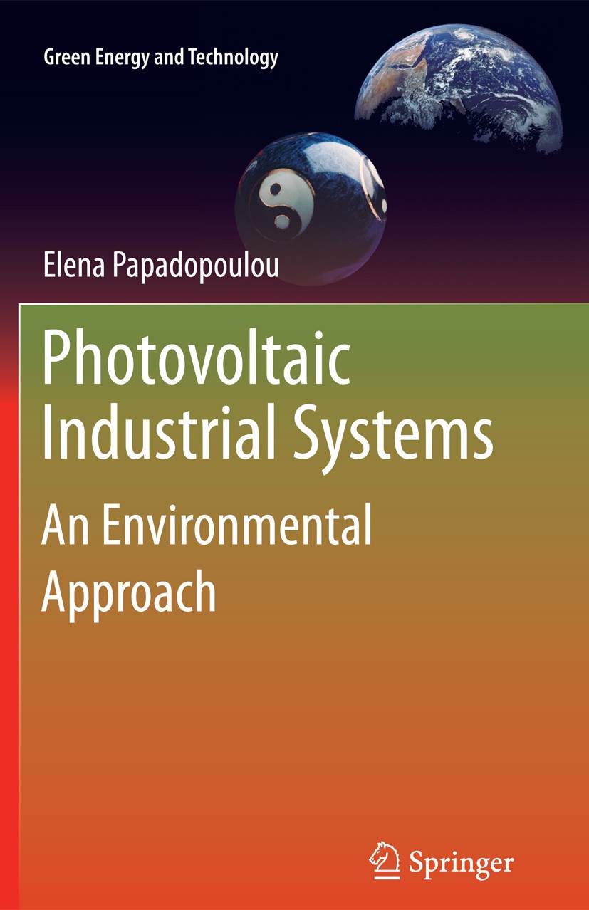 Titlebook: Photovoltaic Industrial Systems; An Environmental App Elena Papadopoulou Book 2011 Springer-Verlag Berlin Heidelberg 2011 European Industry Titlebook: Photovoltaic Industrial Systems; An Environmental App Elena Papadopoulou Book 2011 Springer-Verlag Berlin Heidelberg 2011 European Industry