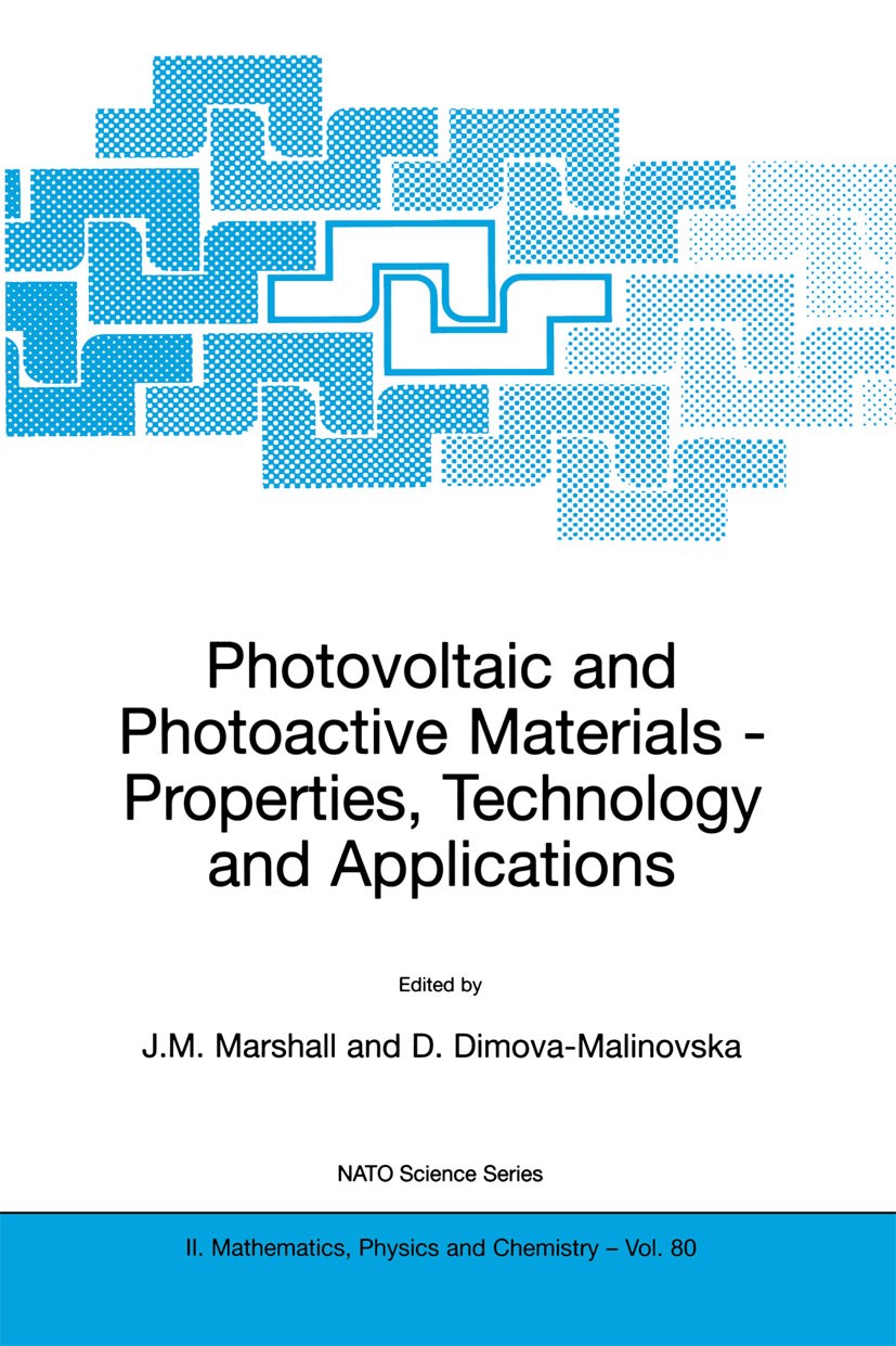 Titlebook: Photovoltaic and Photoactive Materials; Properties, Technolo J. M. Marshall,D. Dimova-Malinovska Book 2002 Springer Science+Business Media Titlebook: Photovoltaic and Photoactive Materials; Properties, Technolo J. M. Marshall,D. Dimova-Malinovska Book 2002 Springer Science+Business Media