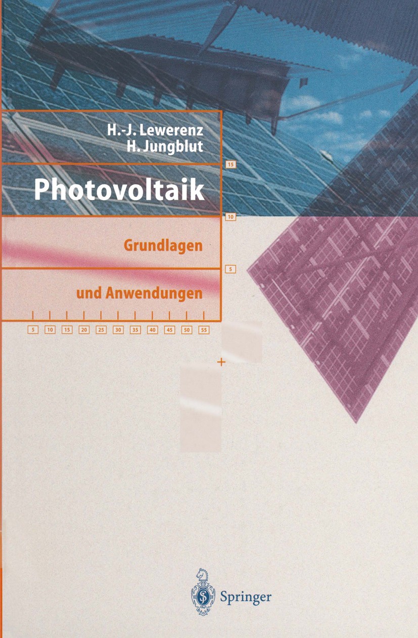Titlebook: Photovoltaik; Grundlagen und Anwen H.-J. Lewerenz,H. Jungblut Book 1995 Springer-Verlag Berlin Heidelberg 1995 Chemie.Halbleiter.Photovolta Titlebook: Photovoltaik; Grundlagen und Anwen H.-J. Lewerenz,H. Jungblut Book 1995 Springer-Verlag Berlin Heidelberg 1995 Chemie.Halbleiter.Photovolta