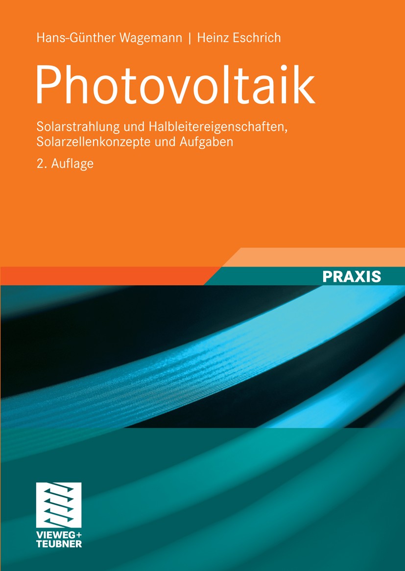 Titlebook: Photovoltaik; Solarstrahlung und H Hans-Günther Wagemann,Heinz Eschrich Textbook 2010Latest edition Vieweg+Teubner Verlag | Springer Fachme Titlebook: Photovoltaik; Solarstrahlung und H Hans-Günther Wagemann,Heinz Eschrich Textbook 2010Latest edition Vieweg+Teubner Verlag | Springer Fachme