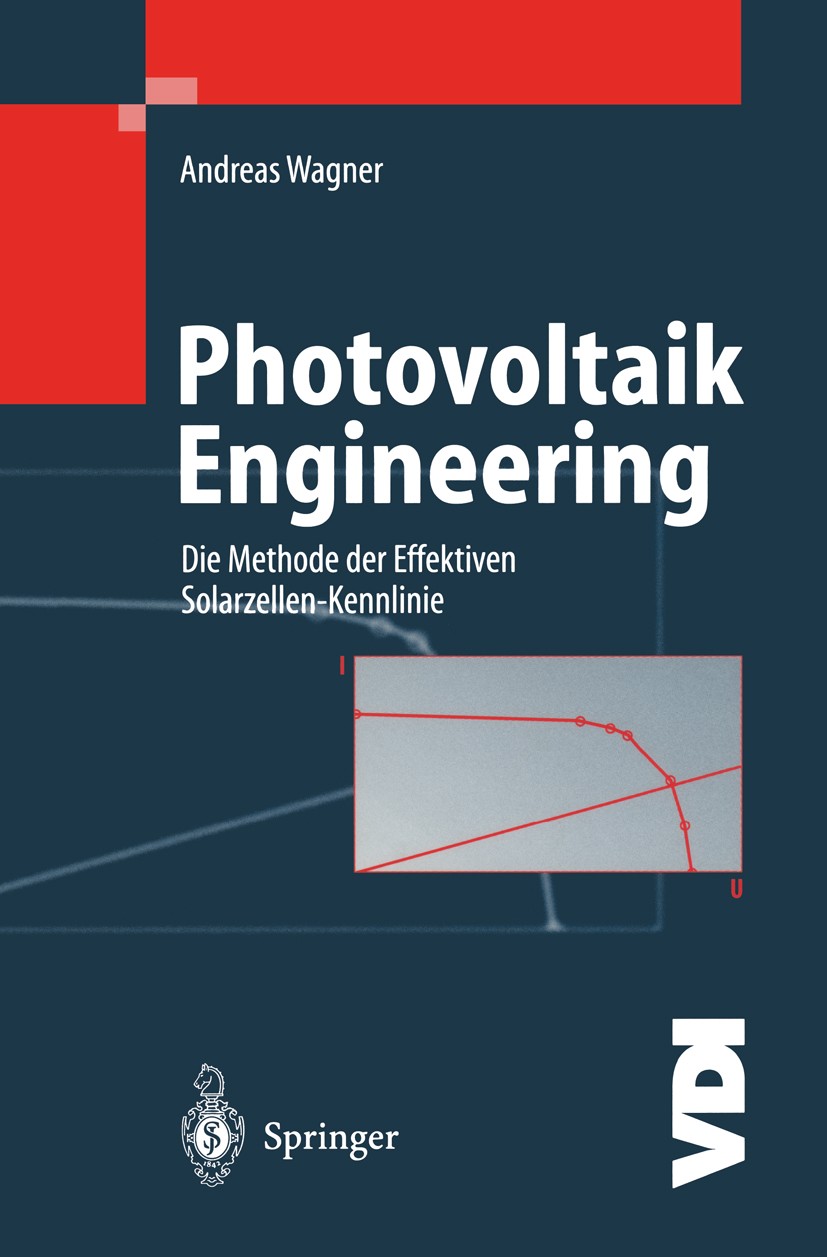 Titlebook: Photovoltaik Engineering; Die Methode der Effe Andreas Wagner Book 19991st edition Springer-Verlag Berlin Heidelberg 1999 Aktor.Anlagenkomp Titlebook: Photovoltaik Engineering; Die Methode der Effe Andreas Wagner Book 19991st edition Springer-Verlag Berlin Heidelberg 1999 Aktor.Anlagenkomp