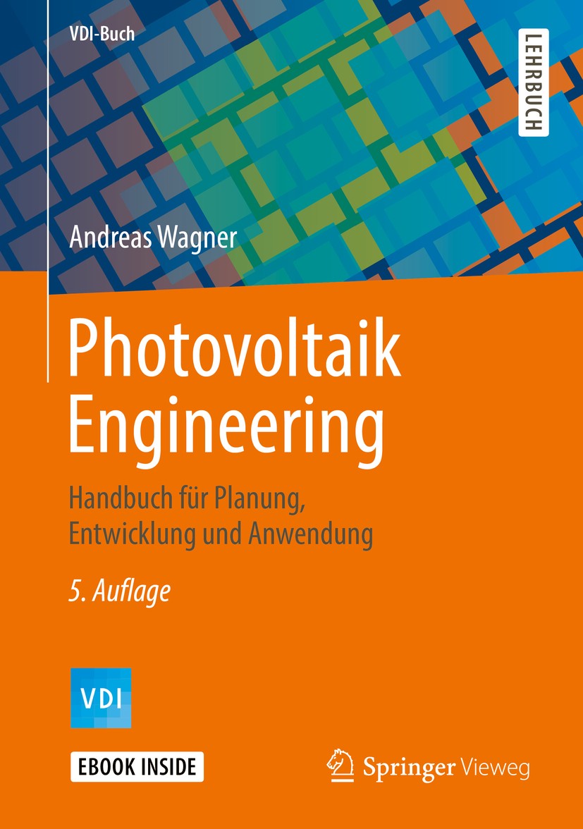 Titlebook: Photovoltaik Engineering; Handbuch für Planung Andreas Wagner Book 2019Latest edition Der/die Herausgeber bzw. der/die Autor(en), exklusiv Titlebook: Photovoltaik Engineering; Handbuch für Planung Andreas Wagner Book 2019Latest edition Der/die Herausgeber bzw. der/die Autor(en), exklusiv