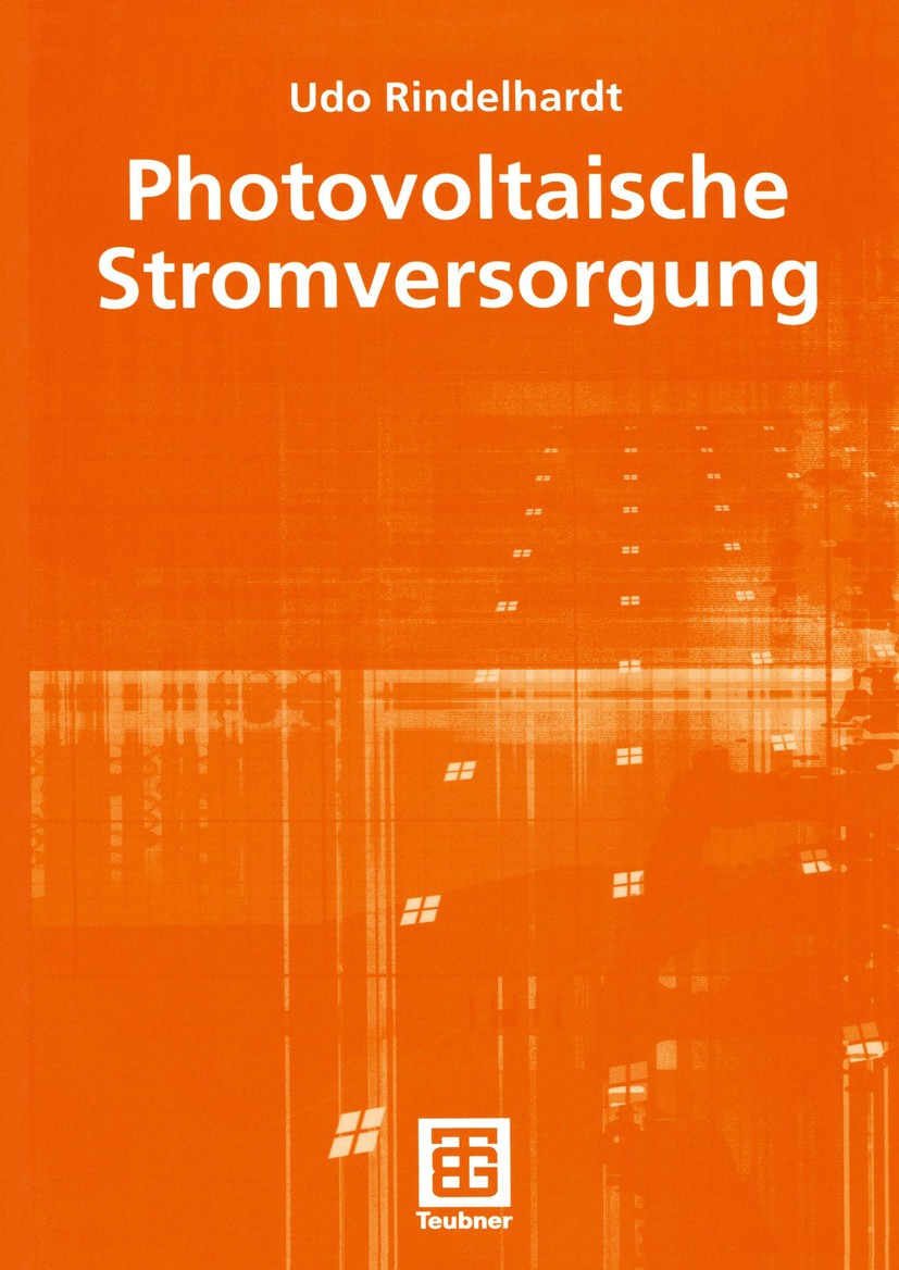 Titlebook: Photovoltaische Stromversorgung; Udo Rindelhardt Textbook 2001 B. G. Teubner GmbH, Stuttgart/Leipzig/Wiesbaden 2001 Energieversorgungssyst Titlebook: Photovoltaische Stromversorgung; Udo Rindelhardt Textbook 2001 B. G. Teubner GmbH, Stuttgart/Leipzig/Wiesbaden 2001 Energieversorgungssyst