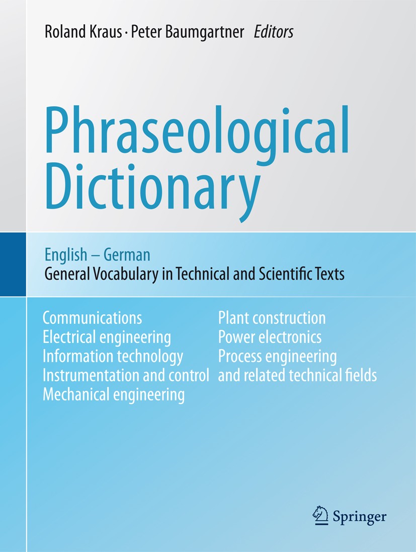 Titlebook: Phraseological Dictionary English - German; General Vocabulary i Roland Kraus,Peter Baumgartner Book 2011 Springer-Verlag Berlin Heidelber Titlebook: Phraseological Dictionary English - German; General Vocabulary i Roland Kraus,Peter Baumgartner Book 2011 Springer-Verlag Berlin Heidelber