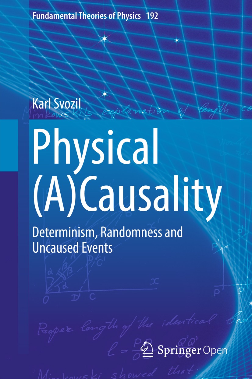 Titlebook: Physical (A)Causality; Determinism, Randomn Karl Svozil Book‘‘‘‘‘‘‘‘ 2018 The Editor(s) (if applicable) and The Author(s) 2018 Physical ind Titlebook: Physical (A)Causality; Determinism, Randomn Karl Svozil Book‘‘‘‘‘‘‘‘ 2018 The Editor(s) (if applicable) and The Author(s) 2018 Physical ind