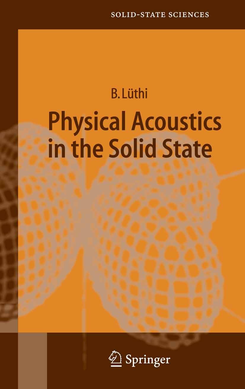 Titlebook: Physical Acoustics in the Solid State; Bruno Lüthi Book 2005 Springer-Verlag Berlin Heidelberg 2005 Elasticity.Helium-Atom-Streuung.Phase. Titlebook: Physical Acoustics in the Solid State; Bruno Lüthi Book 2005 Springer-Verlag Berlin Heidelberg 2005 Elasticity.Helium-Atom-Streuung.Phase.