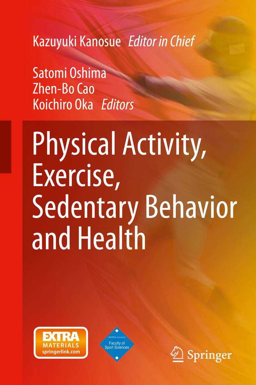 Titlebook: Physical Activity, Exercise, Sedentary Behavior and Health; Kazuyuki Kanosue,Satomi Oshima,Koichiro Oka Book 2015 Springer Japan 2015 GCOE Titlebook: Physical Activity, Exercise, Sedentary Behavior and Health; Kazuyuki Kanosue,Satomi Oshima,Koichiro Oka Book 2015 Springer Japan 2015 GCOE