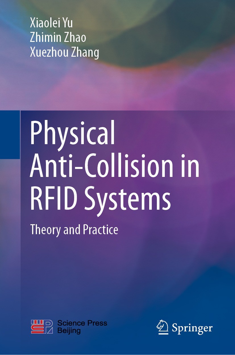 Titlebook: Physical Anti-Collision in RFID Systems; Theory and Practice Xiaolei Yu,Zhimin Zhao,Xuezhou Zhang Book 2021 Science Press 2021 Radio Freque Titlebook: Physical Anti-Collision in RFID Systems; Theory and Practice Xiaolei Yu,Zhimin Zhao,Xuezhou Zhang Book 2021 Science Press 2021 Radio Freque