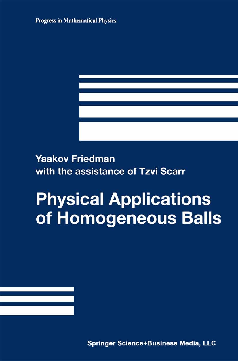 Titlebook: Physical Applications of Homogeneous Balls; Yaakov Friedman,Tzvi Scarr Book 2005 Springer Science+Business Media New York 2005 Lie group.L Titlebook: Physical Applications of Homogeneous Balls; Yaakov Friedman,Tzvi Scarr Book 2005 Springer Science+Business Media New York 2005 Lie group.L