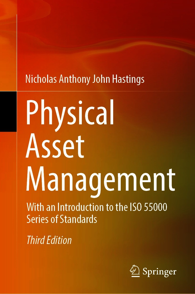 Titlebook: Physical Asset Management; With an Introduction Nicholas Anthony John Hastings Textbook 2021Latest edition The Editor(s) (if applicable) an Titlebook: Physical Asset Management; With an Introduction Nicholas Anthony John Hastings Textbook 2021Latest edition The Editor(s) (if applicable) an