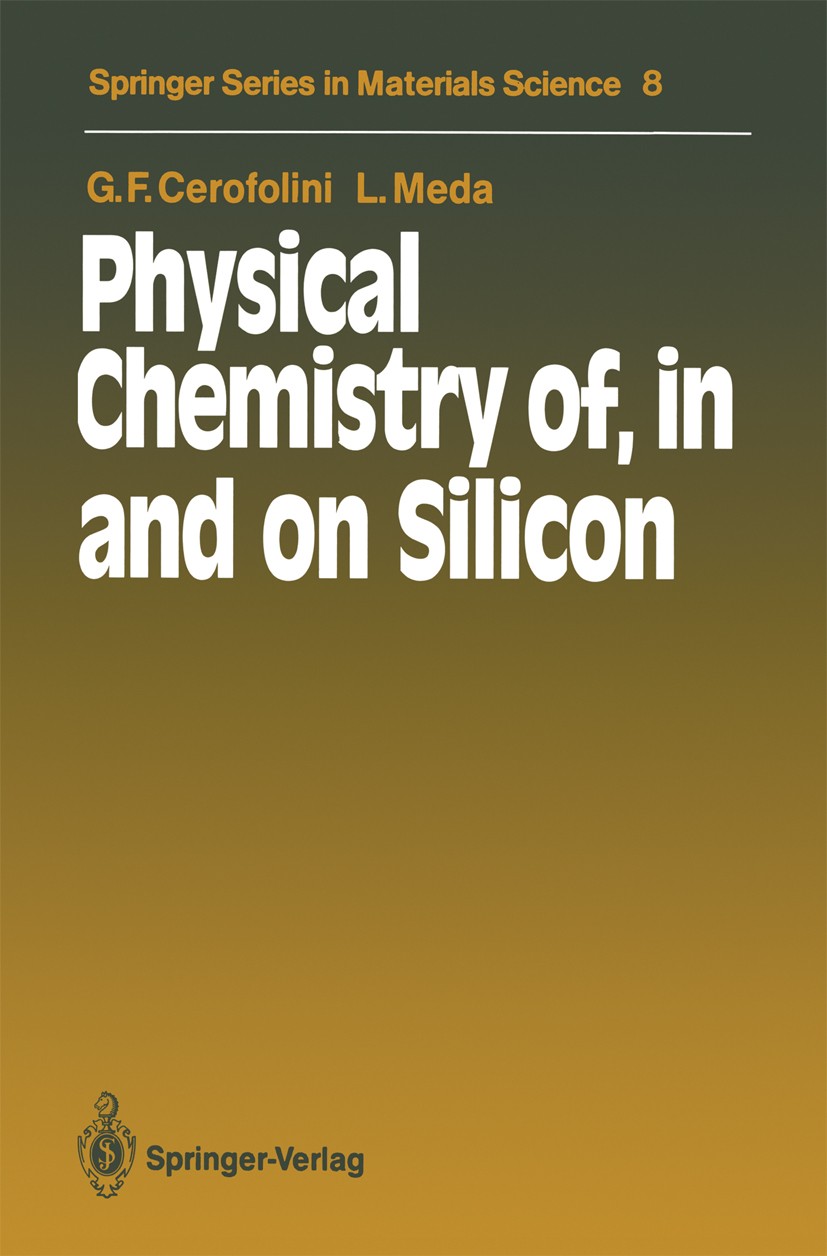 Titlebook: Physical Chemistry of, in and on Silicon; Gianfranco Cerofolini,Laura Meda Textbook 1989 Springer-Verlag Berlin Heidelberg 1989 chemistry. Titlebook: Physical Chemistry of, in and on Silicon; Gianfranco Cerofolini,Laura Meda Textbook 1989 Springer-Verlag Berlin Heidelberg 1989 chemistry.