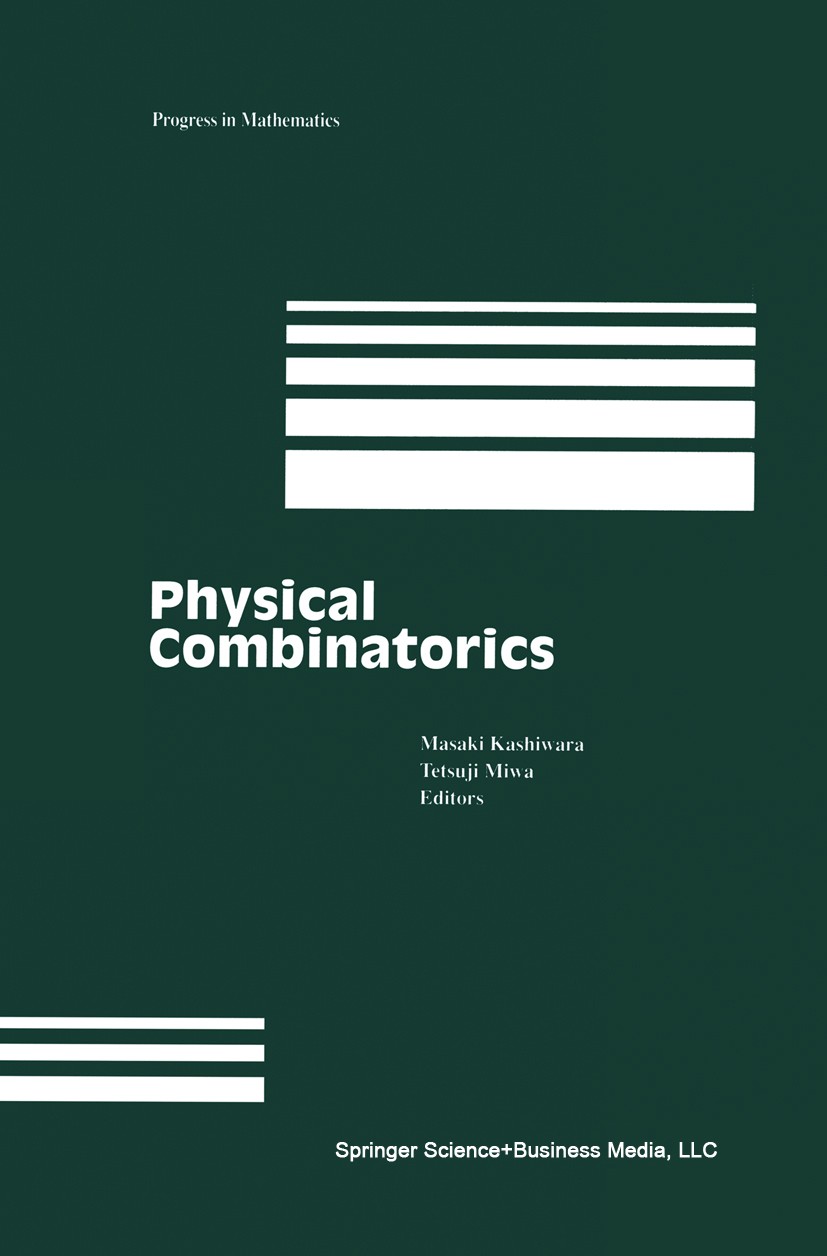 Titlebook: Physical Combinatorics; Masaki Kashiwara,Tetsuji Miwa Textbook 2000 Springer Science+Business Media New York 2000 combinatorical mathemati Titlebook: Physical Combinatorics; Masaki Kashiwara,Tetsuji Miwa Textbook 2000 Springer Science+Business Media New York 2000 combinatorical mathemati