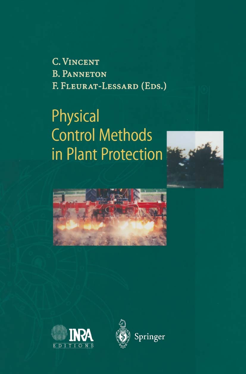 Titlebook: Physical Control Methods in Plant Protection; Charles Vincent,B. Panneton,F. Fleurat-Lessard Book 2001 Springer-Verlag Berlin Heidelberg 2 Titlebook: Physical Control Methods in Plant Protection; Charles Vincent,B. Panneton,F. Fleurat-Lessard Book 2001 Springer-Verlag Berlin Heidelberg 2