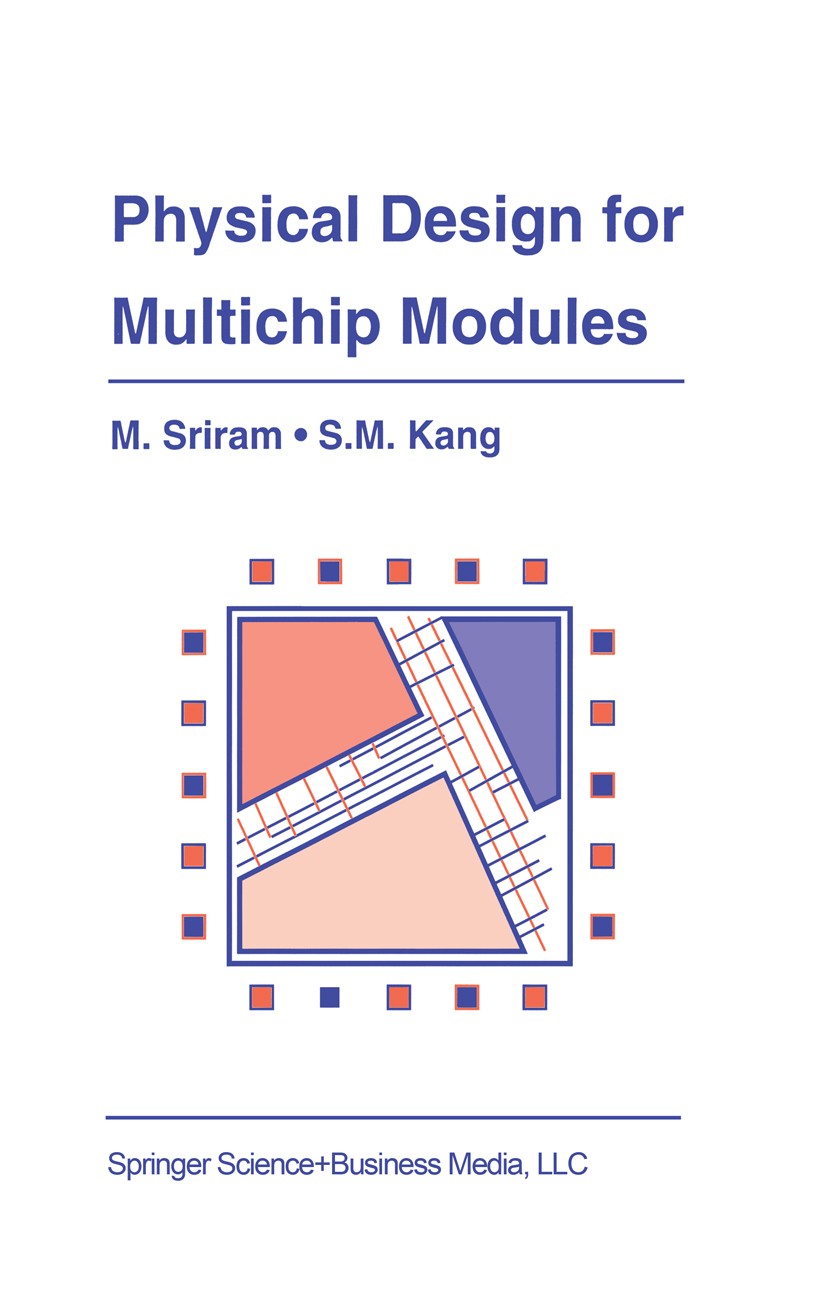 Titlebook: Physical Design for Multichip Modules; M. Sriram,S. M. Kang Book 1994 Springer Science+Business Media New York 1994 algorithms.constructio Titlebook: Physical Design for Multichip Modules; M. Sriram,S. M. Kang Book 1994 Springer Science+Business Media New York 1994 algorithms.constructio