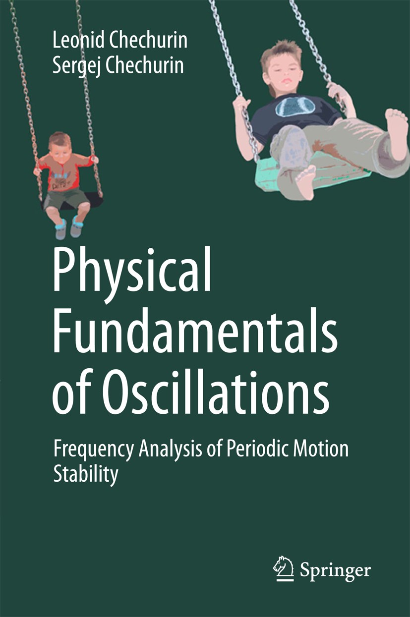 Titlebook: Physical Fundamentals of Oscillations; Frequency Analysis o Leonid Chechurin,Sergej Chechurin Book 2017 Springer International Publishing A Titlebook: Physical Fundamentals of Oscillations; Frequency Analysis o Leonid Chechurin,Sergej Chechurin Book 2017 Springer International Publishing A