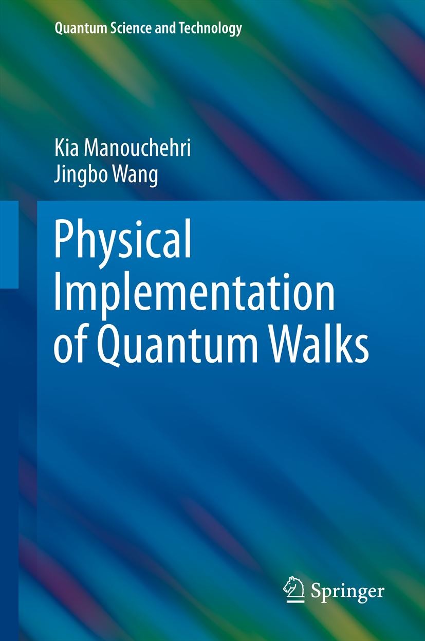 Titlebook: Physical Implementation of Quantum Walks; Kia Manouchehri,Jingbo Wang Book 2014 Springer-Verlag Berlin Heidelberg 2014 Cavity QED.Continuo Titlebook: Physical Implementation of Quantum Walks; Kia Manouchehri,Jingbo Wang Book 2014 Springer-Verlag Berlin Heidelberg 2014 Cavity QED.Continuo