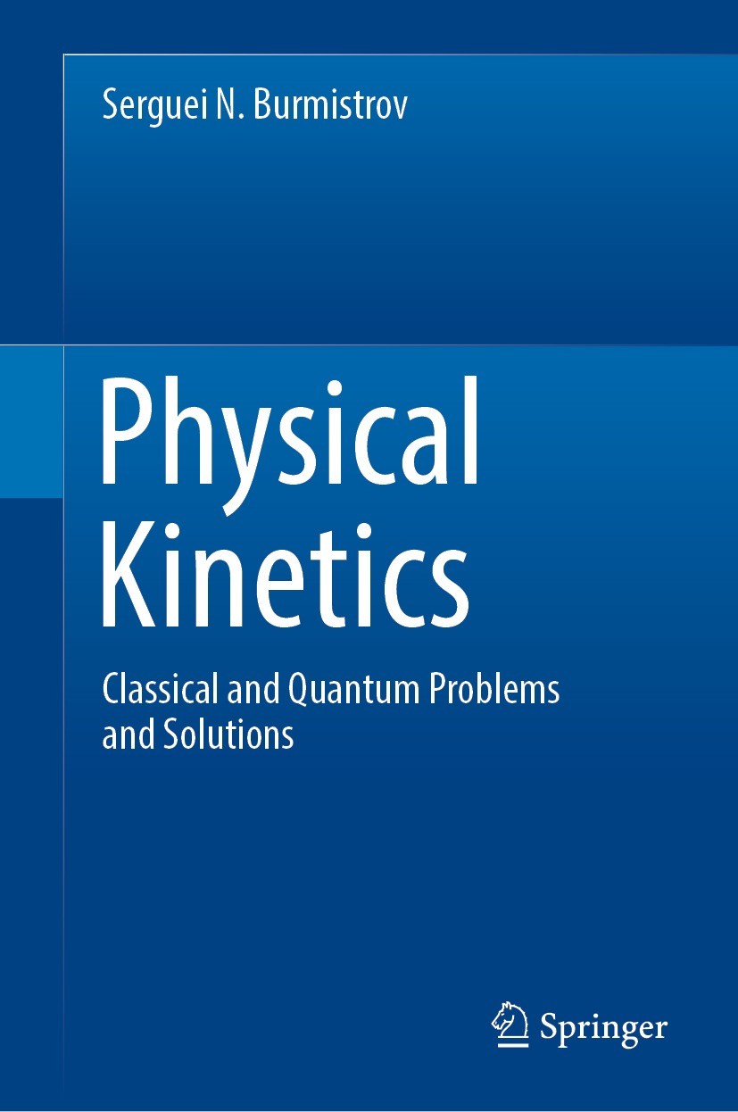Titlebook: Physical Kinetics; Classical and Quantu Serguei N. Burmistrov Textbook 2022 The Editor(s) (if applicable) and The Author(s), under exclusiv Titlebook: Physical Kinetics; Classical and Quantu Serguei N. Burmistrov Textbook 2022 The Editor(s) (if applicable) and The Author(s), under exclusiv