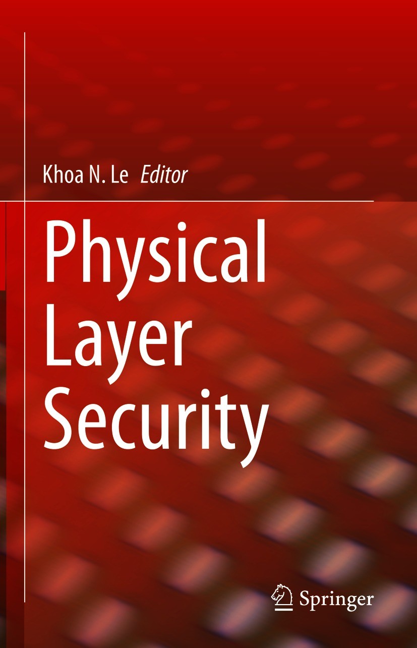 Titlebook: Physical Layer Security; Khoa N. Le Book 2021 Springer Nature Switzerland AG 2021 Physical layer security.Correlated fading.Rician fading. Titlebook: Physical Layer Security; Khoa N. Le Book 2021 Springer Nature Switzerland AG 2021 Physical layer security.Correlated fading.Rician fading.