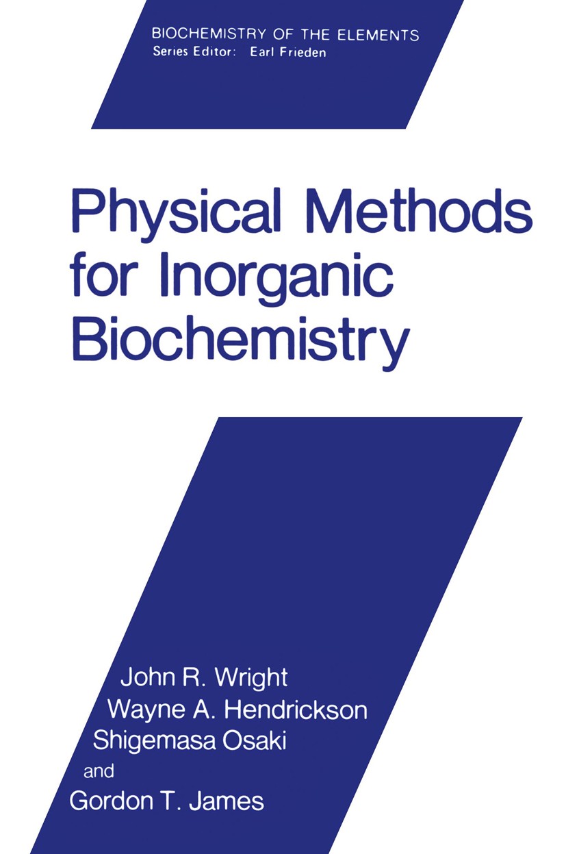 Titlebook: Physical Methods for Inorganic Biochemistry; John R. Wright,Wayne A. Hendrickson,Gordon T. Jame Book 1986 Plenum Press, New York 1986 Abso Titlebook: Physical Methods for Inorganic Biochemistry; John R. Wright,Wayne A. Hendrickson,Gordon T. Jame Book 1986 Plenum Press, New York 1986 Abso