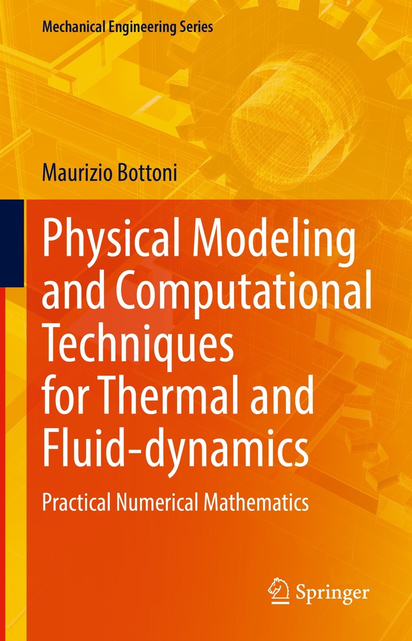 Titlebook: Physical Modeling and Computational Techniques for Thermal and Fluid-dynamics; Practical Numerical Maurizio Bottoni Book 2022 The Editor(s Titlebook: Physical Modeling and Computational Techniques for Thermal and Fluid-dynamics; Practical Numerical Maurizio Bottoni Book 2022 The Editor(s