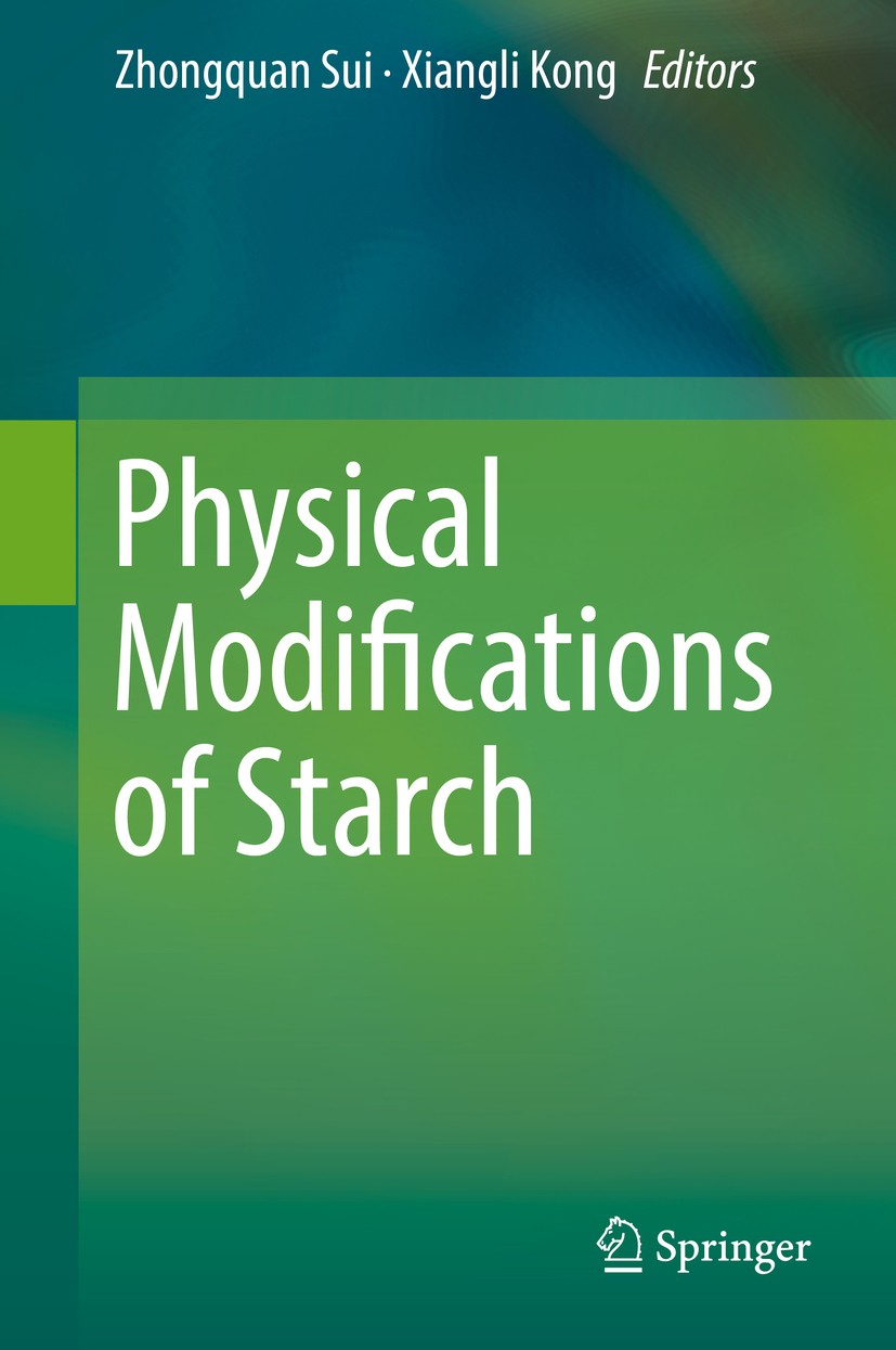 Titlebook: Physical Modifications of Starch; Zhongquan Sui,Xiangli Kong Book 20181st edition Springer Nature Singapore Pte Ltd. 2018 Starch.Physical Titlebook: Physical Modifications of Starch; Zhongquan Sui,Xiangli Kong Book 20181st edition Springer Nature Singapore Pte Ltd. 2018 Starch.Physical