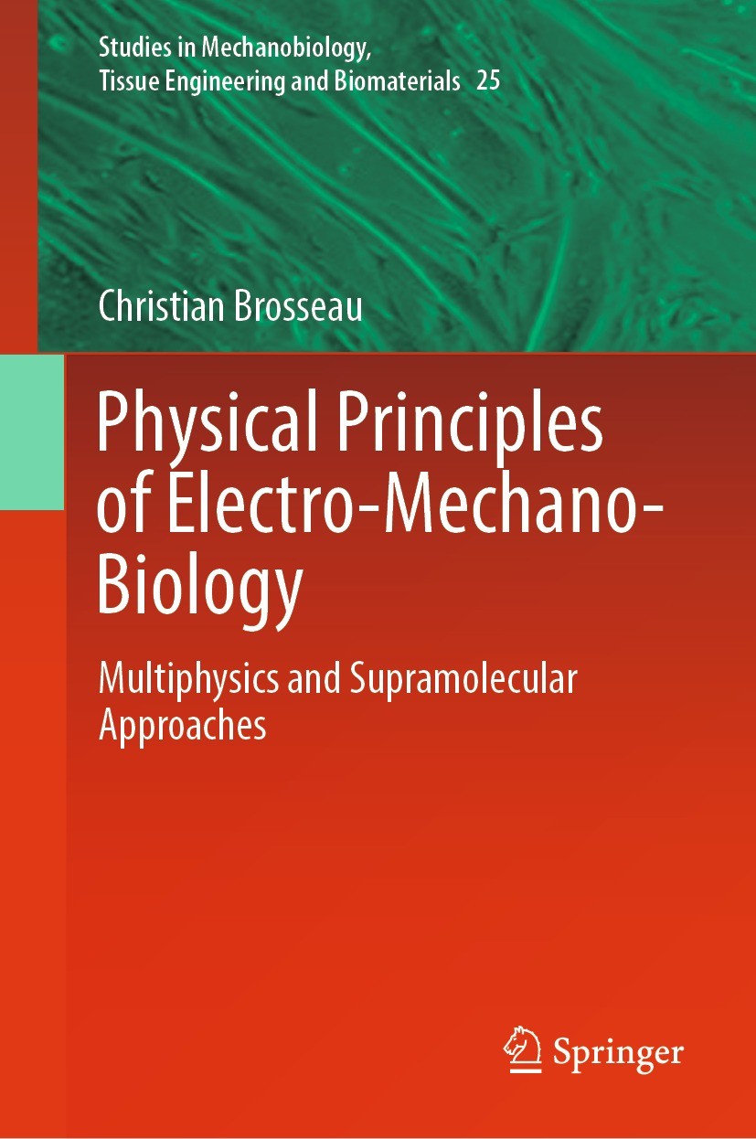 Titlebook: Physical Principles of Electro-Mechano-Biology; Multiphysics and Sup Christian Brosseau Book 2023 The Editor(s) (if applicable) and The Aut Titlebook: Physical Principles of Electro-Mechano-Biology; Multiphysics and Sup Christian Brosseau Book 2023 The Editor(s) (if applicable) and The Aut