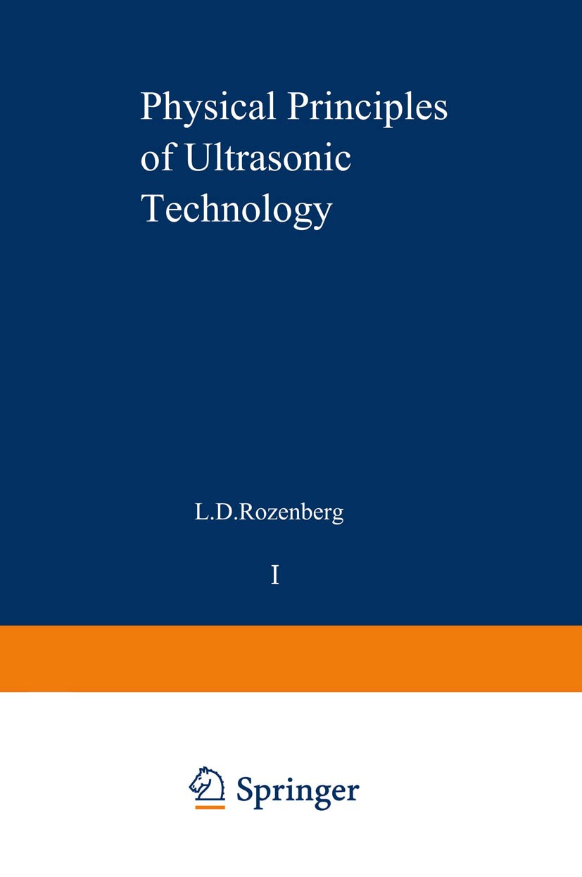 Titlebook: Physical Principles of Ultrasonic Technology; L. D. Rozenberg Book 1973 Springer Science+Business Media New York 1973 acoustics.design.mec Titlebook: Physical Principles of Ultrasonic Technology; L. D. Rozenberg Book 1973 Springer Science+Business Media New York 1973 acoustics.design.mec