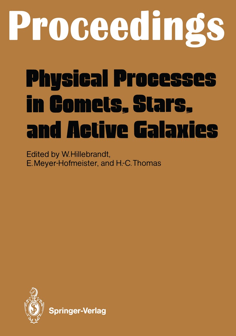 Titlebook: Physical Processes in Comets, Stars and Active Galaxies; Proceedings of a Wor Wolfgang Hillebrandt,Emmi Meyer-Hofmeister,Hans-Ch Conference Titlebook: Physical Processes in Comets, Stars and Active Galaxies; Proceedings of a Wor Wolfgang Hillebrandt,Emmi Meyer-Hofmeister,Hans-Ch Conference