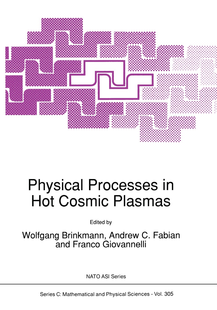 Titlebook: Physical Processes in Hot Cosmic Plasmas; Wolfgang Brinkmann,Andrew C. Fabian,Franco Giovann Book 1990 Kluwer Academic Publishers 1990 Acc Titlebook: Physical Processes in Hot Cosmic Plasmas; Wolfgang Brinkmann,Andrew C. Fabian,Franco Giovann Book 1990 Kluwer Academic Publishers 1990 Acc