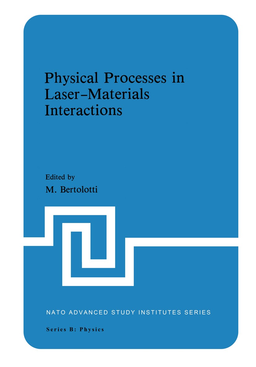Titlebook: Physical Processes in Laser-Materials Interactions; M. Bertolotti Book 1983 Springer Science+Business Media New York 1983 Europe.Germanium Titlebook: Physical Processes in Laser-Materials Interactions; M. Bertolotti Book 1983 Springer Science+Business Media New York 1983 Europe.Germanium