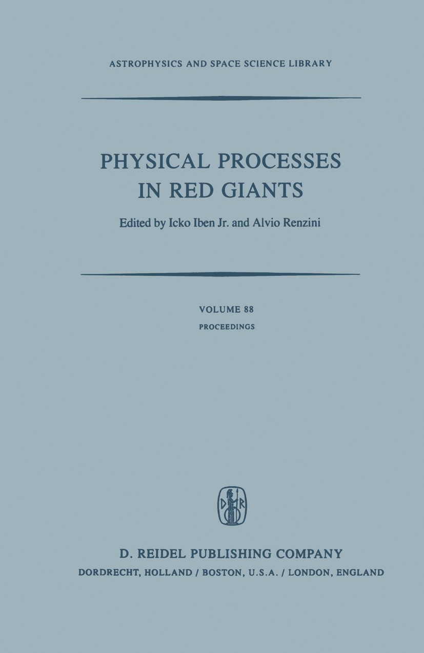 Titlebook: Physical Processes in Red Giants; Proceedings of the S Icko Iben,Alvio Renzini Conference proceedings 1981 D. Reidel Publishing Company, Do Titlebook: Physical Processes in Red Giants; Proceedings of the S Icko Iben,Alvio Renzini Conference proceedings 1981 D. Reidel Publishing Company, Do