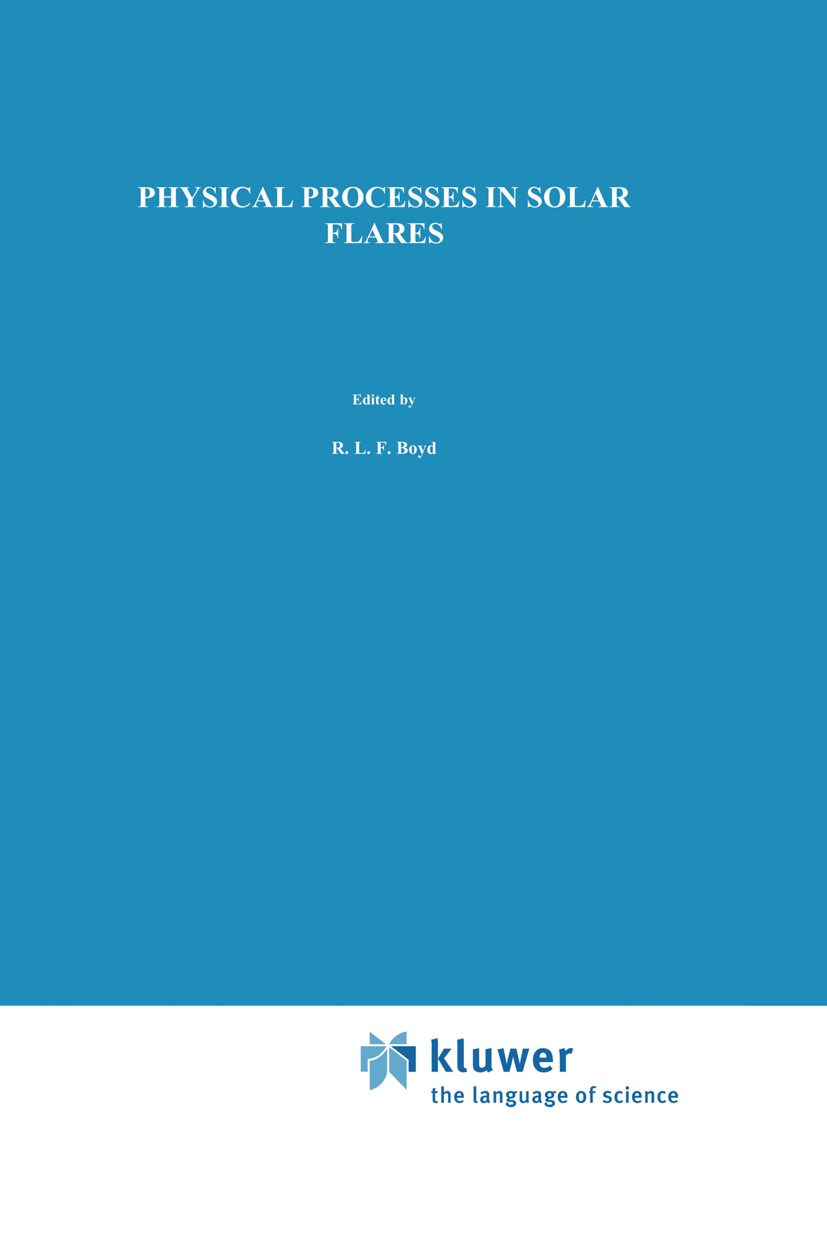 Titlebook: Physical Processes in Solar Flares;  Boris V. Somov Book 1992 Springer Science+Business Media Dordrecht 1992 Corona.Solar flare.solar