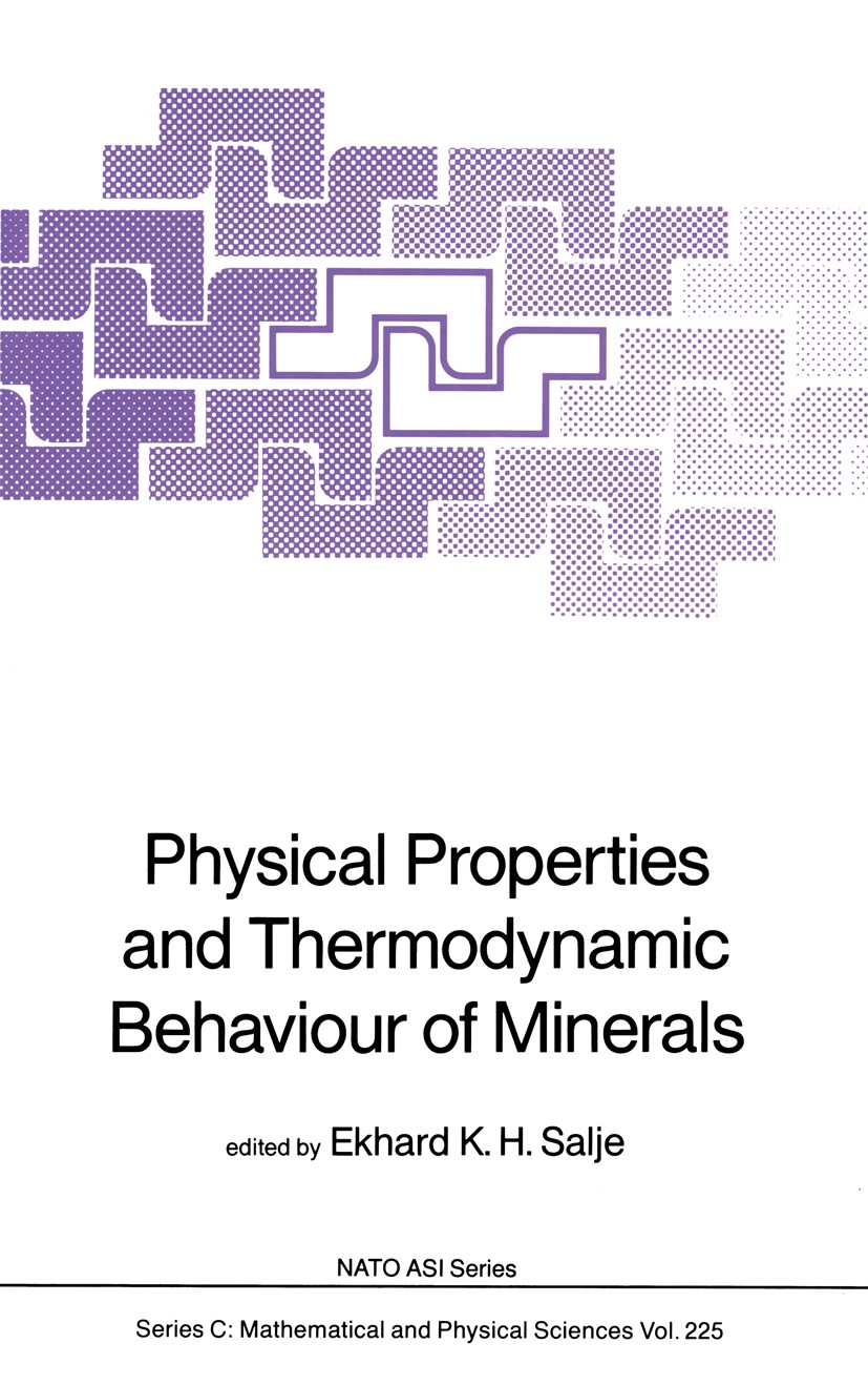 Titlebook: Physical Properties and Thermodynamic Behaviour of Minerals; Ekhard K. H. Salje Book 1988 D. Reidel Publishing Company, Dordrecht, Holland Titlebook: Physical Properties and Thermodynamic Behaviour of Minerals; Ekhard K. H. Salje Book 1988 D. Reidel Publishing Company, Dordrecht, Holland