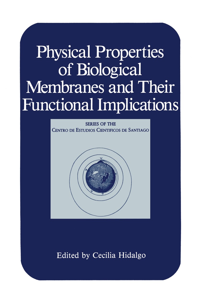 Titlebook: Physical Properties of Biological Membranes and Their Functional Implications; Cecilia Hidalgo Book 1988 Springer Science+Business Media N Titlebook: Physical Properties of Biological Membranes and Their Functional Implications; Cecilia Hidalgo Book 1988 Springer Science+Business Media N