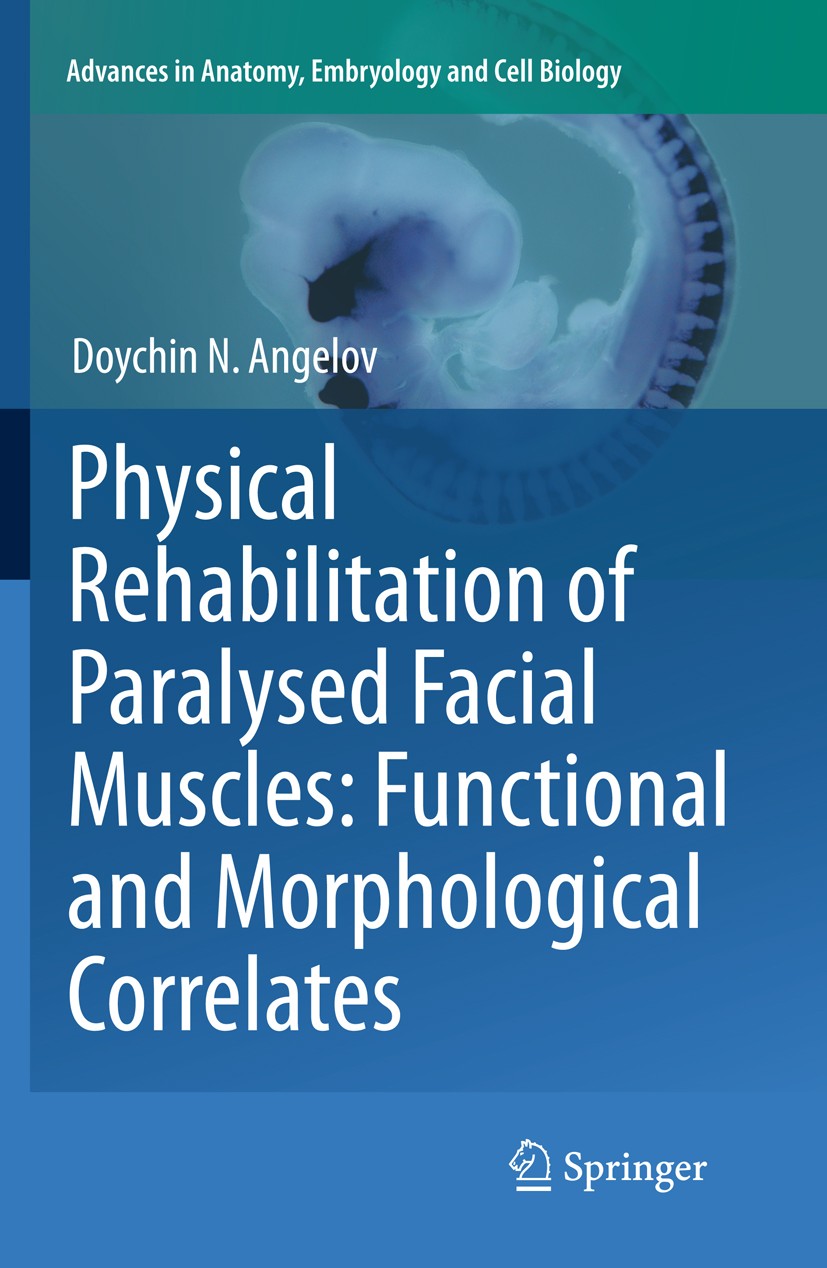 Titlebook: Physical Rehabilitation of Paralysed Facial Muscles: Functional and Morphological Correlates; Doychin N. Angelov Book 2011 The Editor(s) ( Titlebook: Physical Rehabilitation of Paralysed Facial Muscles: Functional and Morphological Correlates; Doychin N. Angelov Book 2011 The Editor(s) (