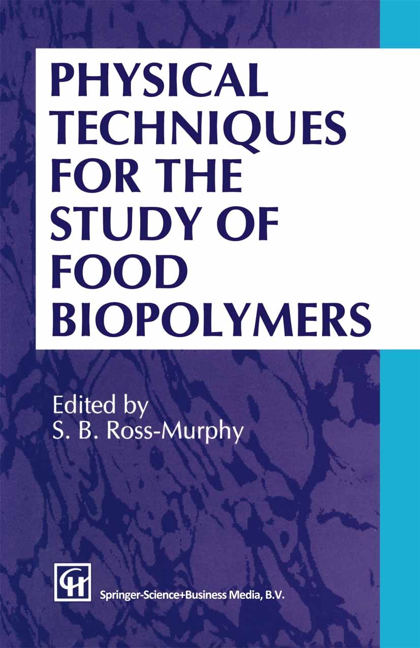Titlebook: Physical Techniques for the Study of Food Biopolymers; Simon B. Ross-Murphy Book 1994 Springer Science+Business Media Dordrecht 1994 Titlebook: Physical Techniques for the Study of Food Biopolymers; Simon B. Ross-Murphy Book 1994 Springer Science+Business Media Dordrecht 1994