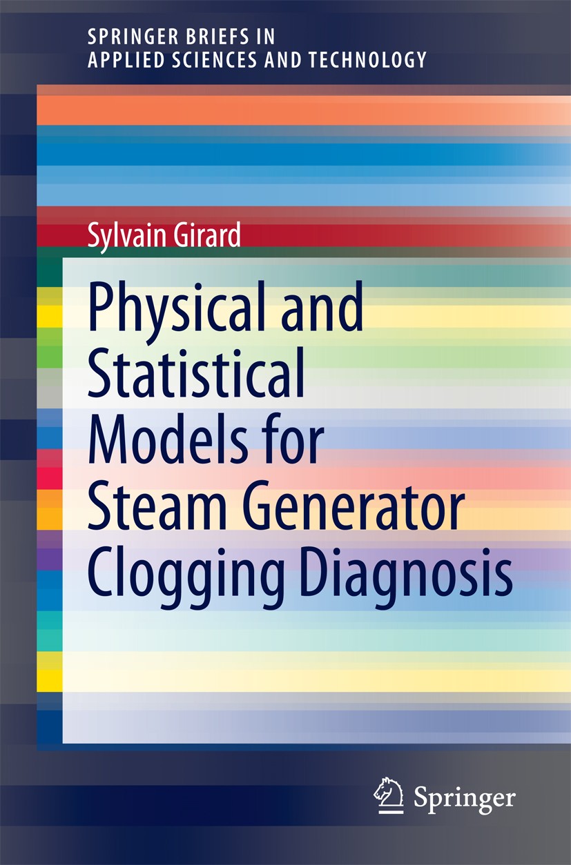 Titlebook: Physical and Statistical Models for Steam Generator Clogging Diagnosis; Sylvain Girard Book 2014 The Author(s) 2014 Clogging Diagnosis in Titlebook: Physical and Statistical Models for Steam Generator Clogging Diagnosis; Sylvain Girard Book 2014 The Author(s) 2014 Clogging Diagnosis in