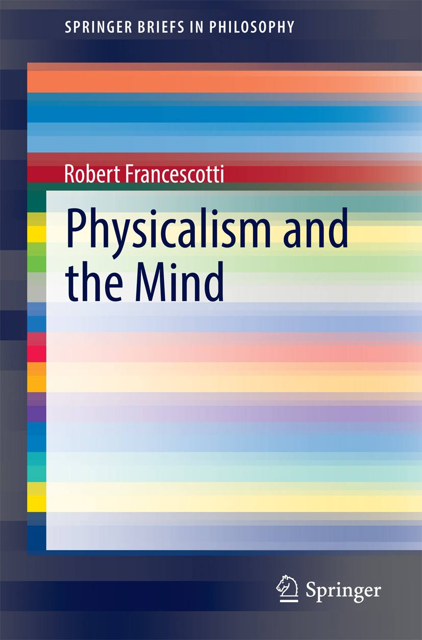 Titlebook: Physicalism and the Mind; Robert Francescotti Book 2014 The Author(s) 2014 Melnyk.Pereboom.functional properties.functional roles.material Titlebook: Physicalism and the Mind; Robert Francescotti Book 2014 The Author(s) 2014 Melnyk.Pereboom.functional properties.functional roles.material