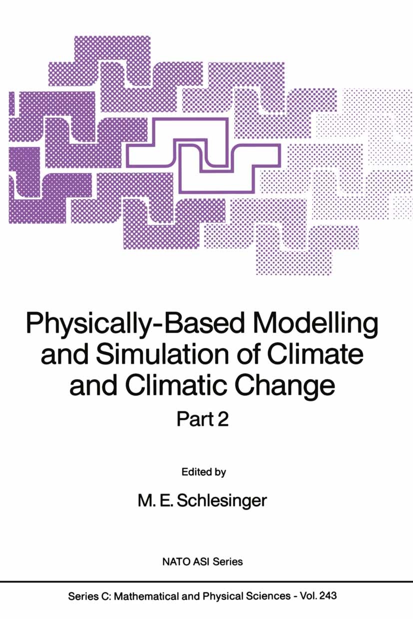 Titlebook: Physically-Based Modelling and Simulation of Climate and Climatic Change; Part 2 M. E. Schlesinger Book 1988 Kluwer Academic Publishers 198 Titlebook: Physically-Based Modelling and Simulation of Climate and Climatic Change; Part 2 M. E. Schlesinger Book 1988 Kluwer Academic Publishers 198