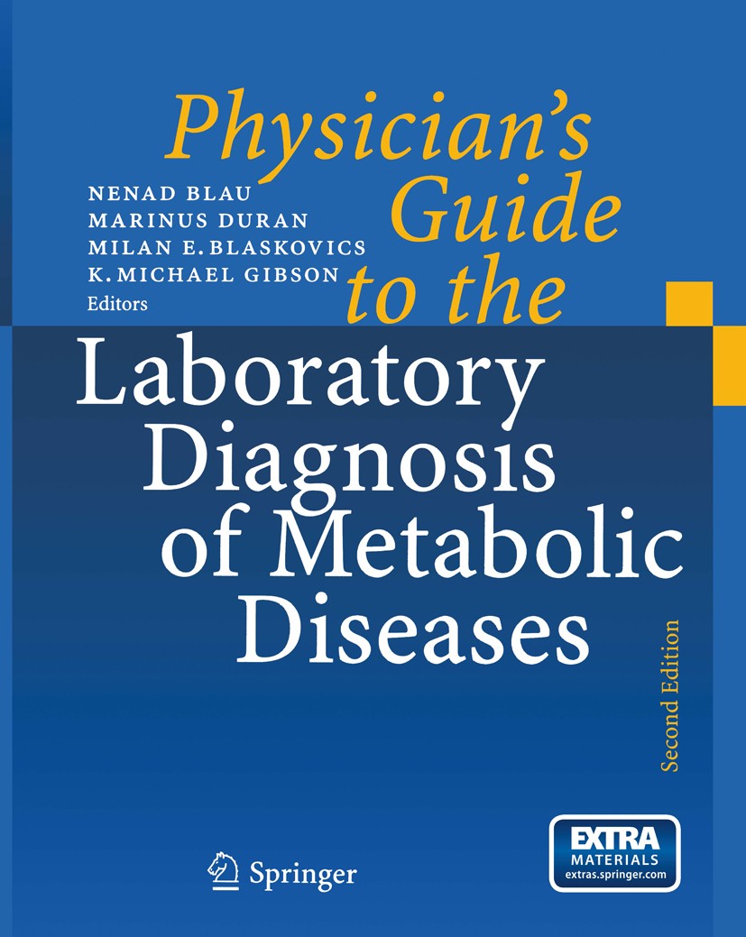 Titlebook: Physician’s Guide to the Laboratory Diagnosis of Metabolic Diseases; Nenad Blau,Marinus Duran,K. Michael Gibson Book 2003Latest edition Sp Titlebook: Physician’s Guide to the Laboratory Diagnosis of Metabolic Diseases; Nenad Blau,Marinus Duran,K. Michael Gibson Book 2003Latest edition Sp