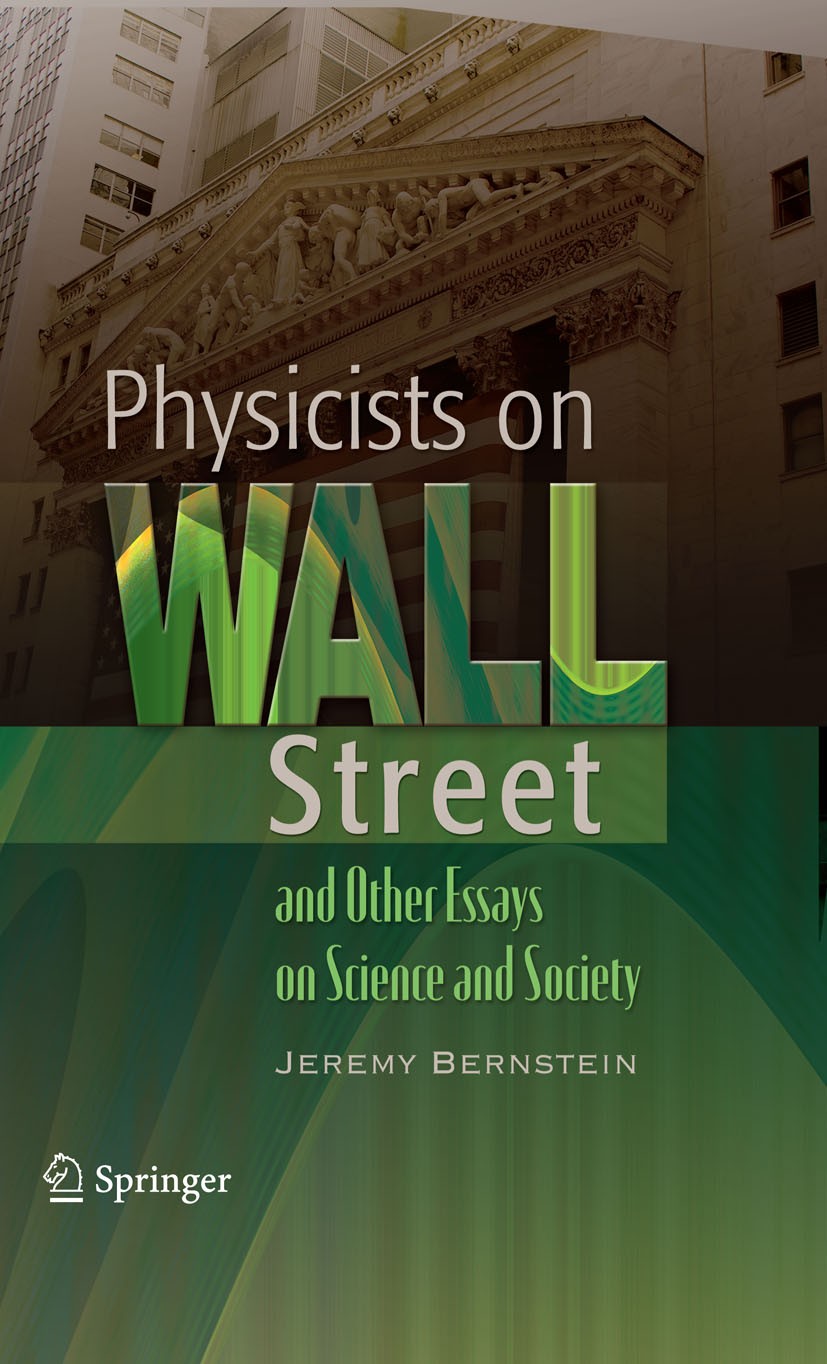 Titlebook: Physicists on Wall Street and Other Essays on Science and Society; Jeremy Bernstein Book 2008 Springer-Verlag New York 2008 Deciphering Li Titlebook: Physicists on Wall Street and Other Essays on Science and Society; Jeremy Bernstein Book 2008 Springer-Verlag New York 2008 Deciphering Li