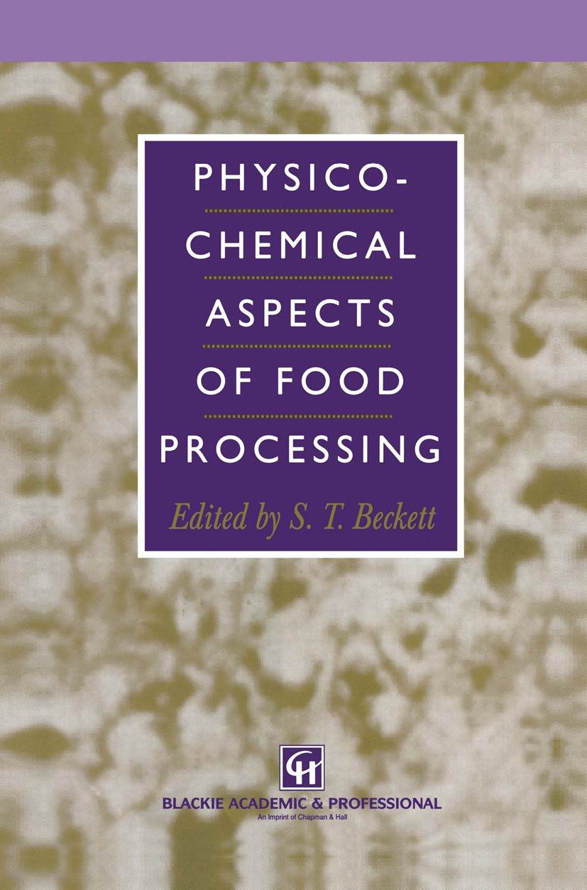 Titlebook: Physico-Chemical Aspects of Food Processing; S. T. Beckett Book 1995 Chapman & Hall 1995 food.food industry.food processing.processing.rhe Titlebook: Physico-Chemical Aspects of Food Processing; S. T. Beckett Book 1995 Chapman & Hall 1995 food.food industry.food processing.processing.rhe