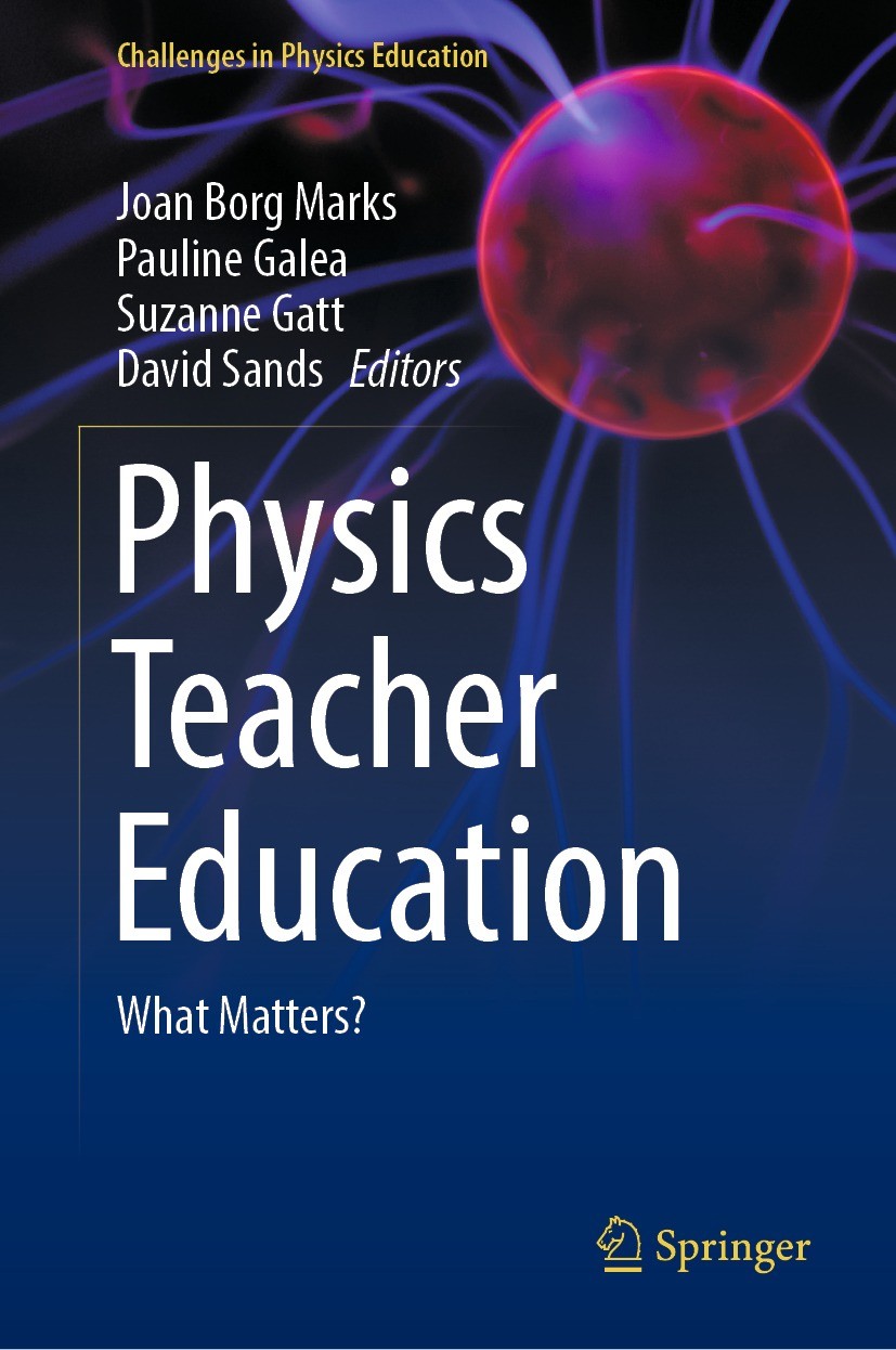 Titlebook: Physics Teacher Education; What Matters? Joan Borg Marks,Pauline Galea,David Sands Book 2022 The Editor(s) (if applicable) and The Author(s Titlebook: Physics Teacher Education; What Matters? Joan Borg Marks,Pauline Galea,David Sands Book 2022 The Editor(s) (if applicable) and The Author(s