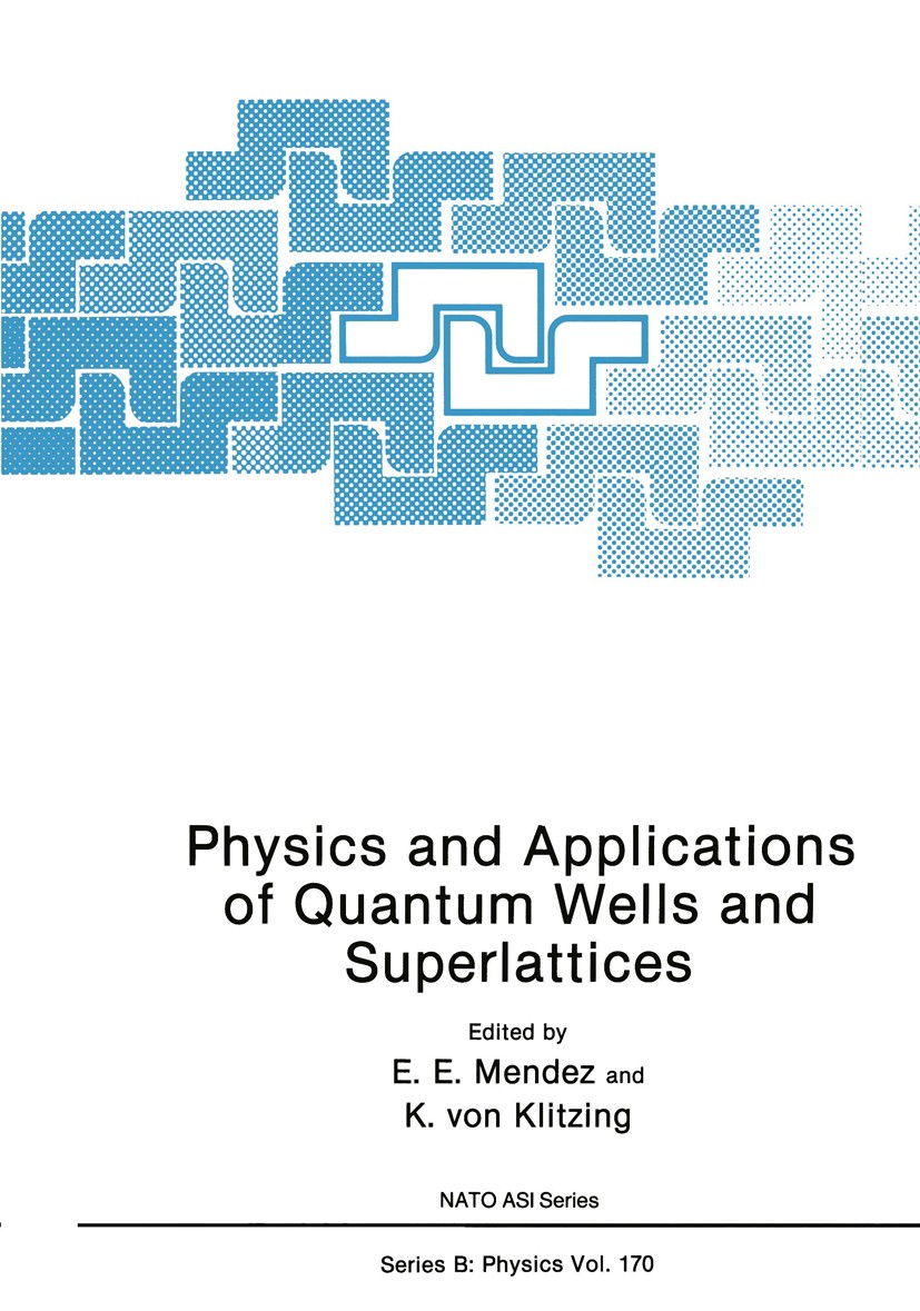 Titlebook: Physics and Applications of Quantum Wells and Superlattices; E. E. Mendez,K. Klitzing Book 1987 Plenum Press, New York 1987 Quantum Hall e Titlebook: Physics and Applications of Quantum Wells and Superlattices; E. E. Mendez,K. Klitzing Book 1987 Plenum Press, New York 1987 Quantum Hall e