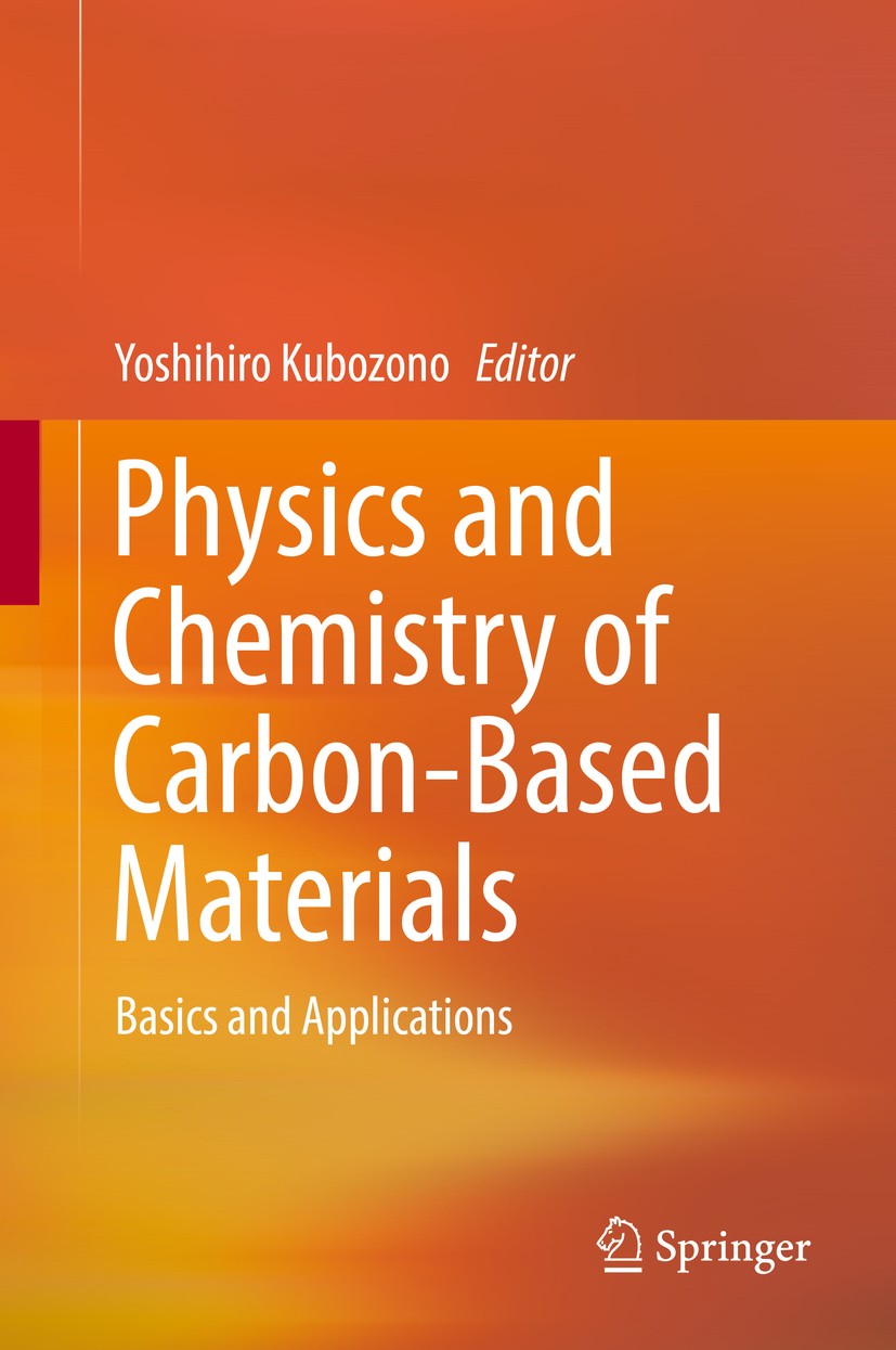 Titlebook: Physics and Chemistry of Carbon-Based Materials; Basics and Applicati Yoshihiro Kubozono Book 2019 Springer Nature Singapore Pte Ltd. 2019 Titlebook: Physics and Chemistry of Carbon-Based Materials; Basics and Applicati Yoshihiro Kubozono Book 2019 Springer Nature Singapore Pte Ltd. 2019