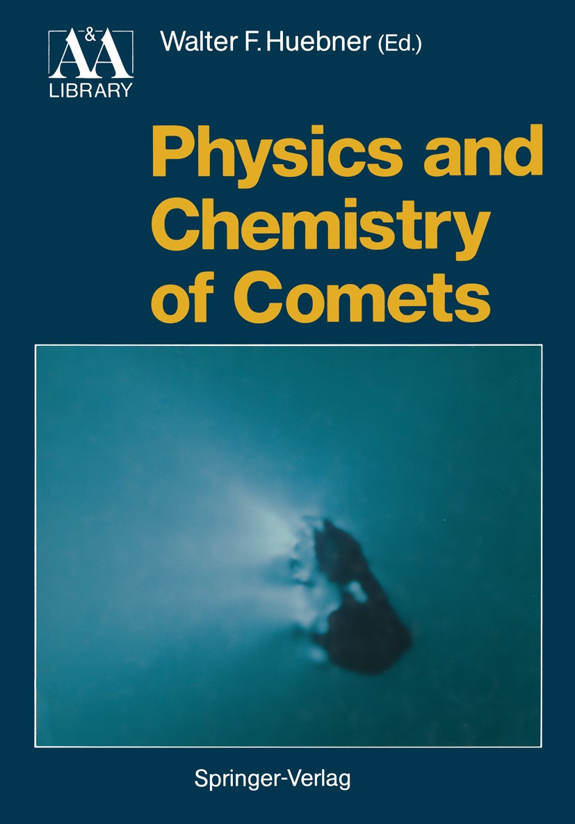 Titlebook: Physics and Chemistry of Comets; Walter F. Huebner Textbook 1990 Springer-Verlag Berlin Heidelberg 1990 chemistry.evolution.geophysics.pla Titlebook: Physics and Chemistry of Comets; Walter F. Huebner Textbook 1990 Springer-Verlag Berlin Heidelberg 1990 chemistry.evolution.geophysics.pla