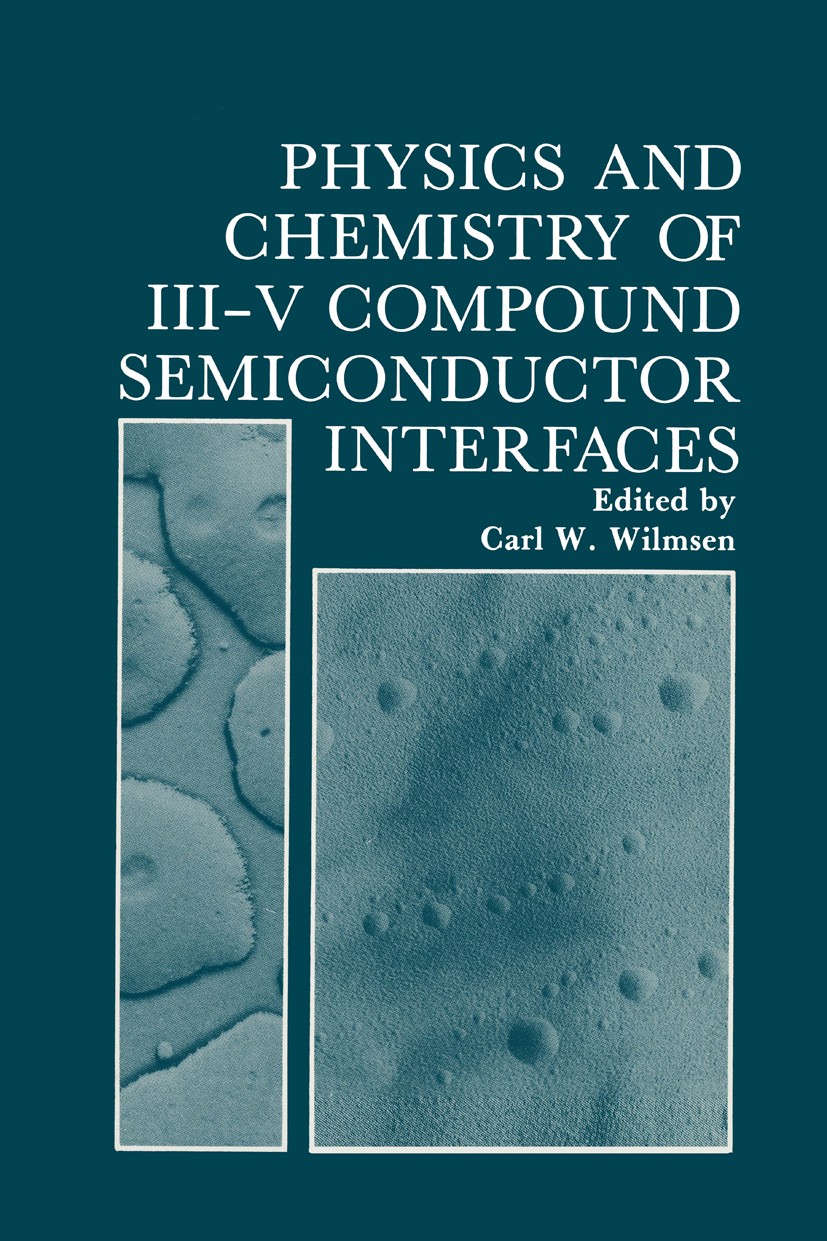 Titlebook: Physics and Chemistry of III-V Compound Semiconductor Interfaces; Carl W. Wilmsen Book 1985 Plenum Press, New York 1985 band structure.che Titlebook: Physics and Chemistry of III-V Compound Semiconductor Interfaces; Carl W. Wilmsen Book 1985 Plenum Press, New York 1985 band structure.che
